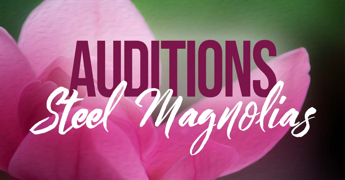 Steel Magnolias Audition Announcement